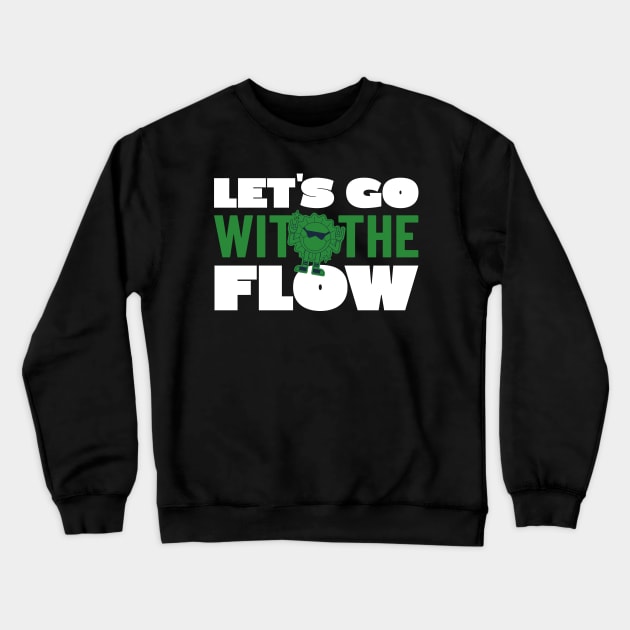 GO WITH FLOW TYPOGRAPHY Crewneck Sweatshirt by DesignwithYunuk